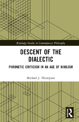 Descent of the Dialectic: Phronetic Criticism in an Age of Nihilism
