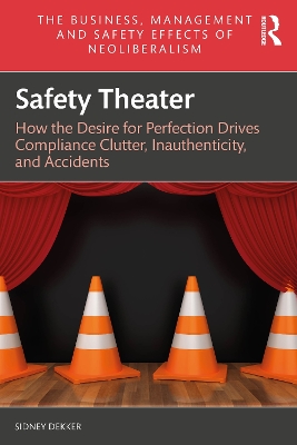 Safety Theater: How the Desire for Perfection Drives Compliance Clutter, Inauthenticity, and  Accidents