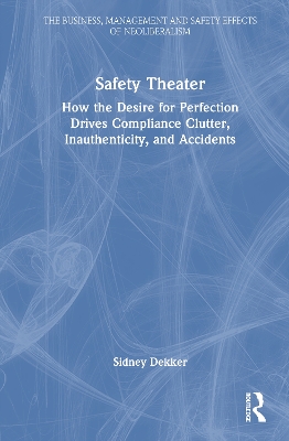 Safety Theater: How the Desire for Perfection Drives Compliance Clutter, Inauthenticity, and  Accidents