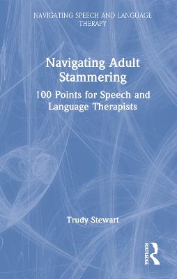 Navigating Adult Stammering: 100 Points for Speech and Language Therapists