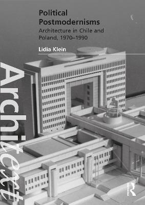 Political Postmodernisms: Architecture in Chile and Poland, 19701990