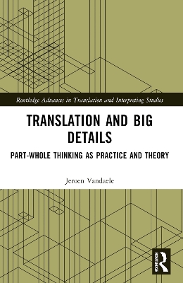 Translation and Big Details: Part-Whole Thinking as Practice and Theory