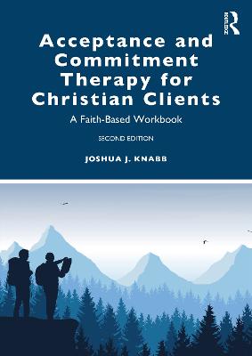 Acceptance and Commitment Therapy for Christian Clients: A Faith-Based Workbook 2nd edition