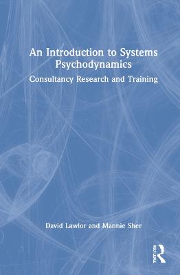 Introduction to Systems Psychodynamics: Consultancy Research and Training