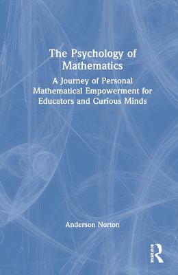 Psychology of Mathematics: A Journey of Personal Mathematical Empowerment for Educators and Curious Minds