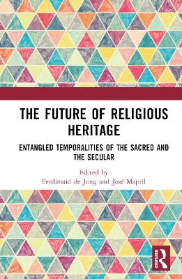 Future of Religious Heritage: Entangled Temporalities of the Sacred and the Secular