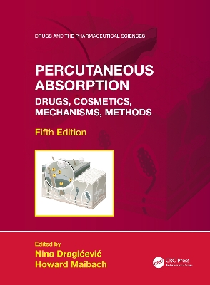 Percutaneous Absorption: Drugs, Cosmetics, Mechanisms, Methods 5th edition