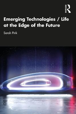 Emerging Technologies / Life at the Edge of the Future