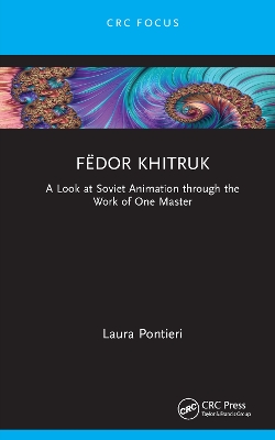 Fëdor Khitruk: A Look at Soviet Animation through the Work of One Master