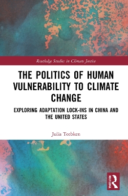 Politics of Human Vulnerability to Climate Change: Exploring Adaptation Lock-ins in China and the United States
