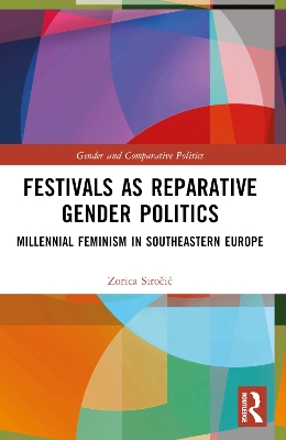 Festivals as Reparative Gender Politics: Millennial Feminism in Southeastern Europe
