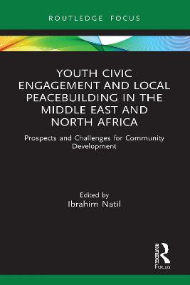 Youth Civic Engagement and Local Peacebuilding in the Middle East and North  Africa: Prospects and Challenges for Community Development