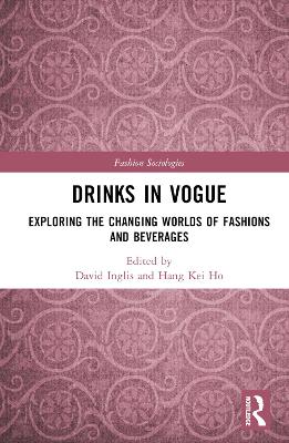 Drinks in Vogue: Exploring the Changing Worlds of Fashions and Beverages