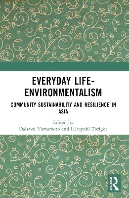 Everyday Life-Environmentalism: Community Sustainability and Resilience in Asia