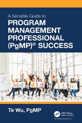 Sensible Guide to Program Management Professional (PgMP)® Success: Including 420 Practice Exam Questions