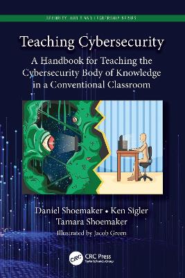 Teaching Cybersecurity: A Handbook for Teaching the Cybersecurity Body of Knowledge in a  Conventional Classroom