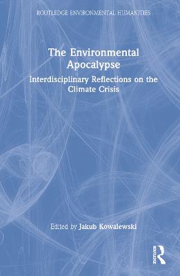 Environmental Apocalypse: Interdisciplinary Reflections on the Climate Crisis
