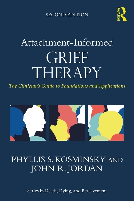 Attachment-Informed Grief Therapy: The Clinicians Guide to Foundations and Applications 2nd edition