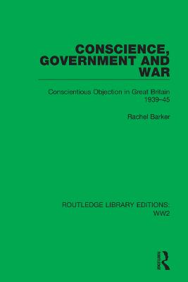 Conscience, Government and War: Conscientious Objection in Great Britain 193945