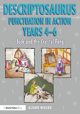 Descriptosaurus Punctuation in Action Years 4-6: Jack and the Crystal Fang: Jack and the Crystal Fang