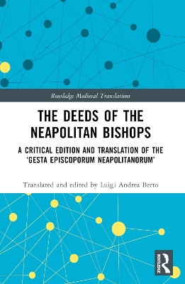 Deeds of the Neapolitan Bishops: A Critical Edition and Translation of the Gesta Episcoporum Neapolitanorum