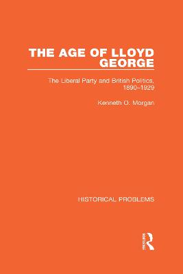 Age of Lloyd George: The Liberal Party and British Politics, 1890-1929
