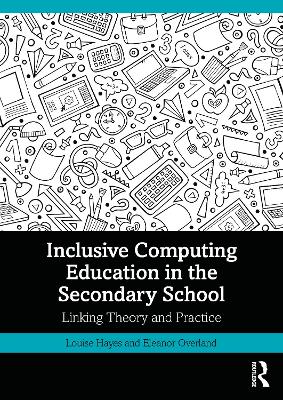 Inclusive Computing Education in the Secondary School: Linking Theory and Practice