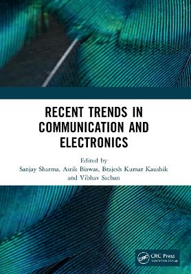 Recent Trends in Communication and Electronics: Proceedings of the International Conference on Recent Trends in  Communication and Electronics (ICCE-2020), Ghaziabad, India, 28-29 November, 2020