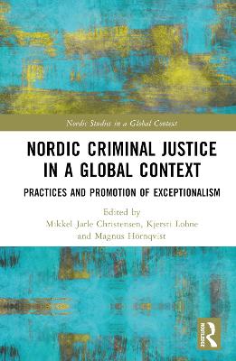 Nordic Criminal Justice in a Global Context: Practices and Promotion of Exceptionalism