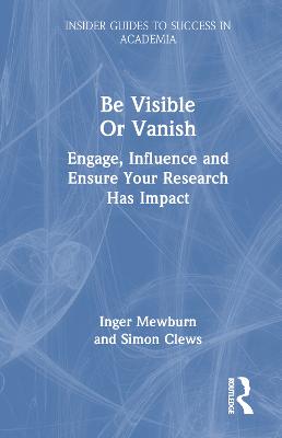 Be Visible Or Vanish: Engage, Influence and Ensure Your Research Has Impact