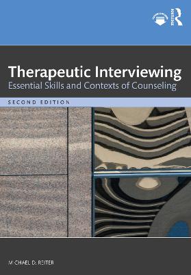 Therapeutic Interviewing: Essential Skills and Contexts of Counseling 2nd edition