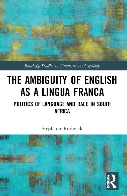 Ambiguity of English as a Lingua Franca: Politics of Language and Race in South Africa