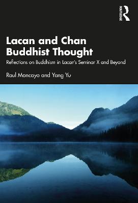 Lacan and Chan Buddhist Thought: Reflections on Buddhism in Lacans Seminar X and Beyond