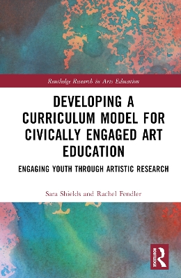 Developing a Curriculum Model for Civically Engaged Art Education: Engaging Youth through Artistic Research