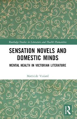 Sensation Novels and Domestic Minds: Mental Health in Victorian Literature