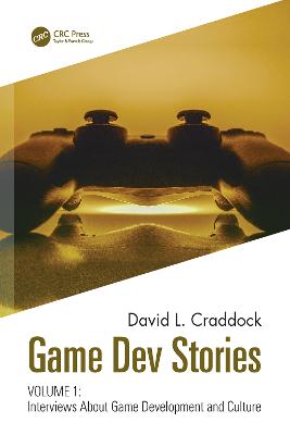 Game Dev Stories Volume 1: Interviews About Game Development and Culture