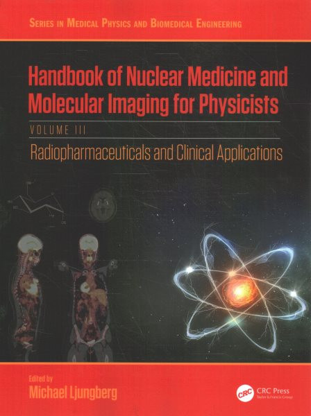 Handbook of Nuclear Medicine and Molecular Imaging for Physicists: Radiopharmaceuticals and Clinical Applications, Volume III