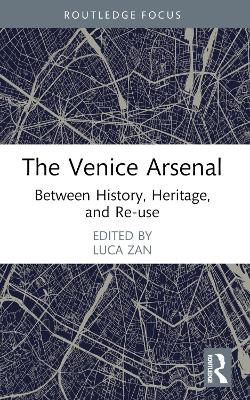 Venice Arsenal: Between History, Heritage, and Re-use