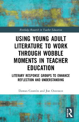 Using Young Adult Literature to Work through Wobble Moments in Teacher  Education: Literary Response Groups to Enhance Reflection and Understanding