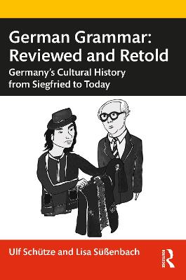 German Grammar: Reviewed and Retold: Germanys Cultural History from Siegfried to Today