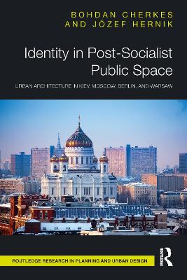 Identity in Post-Socialist Public Space: Urban Architecture in Kiev, Moscow, Berlin, and Warsaw