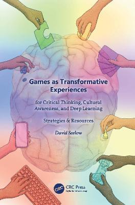Games as Transformative Experiences for Critical Thinking, Cultural  Awareness, and Deep Learning: Strategies & Resources