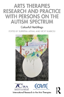 Arts Therapies Research and Practice with Persons on the Autism Spectrum: Colourful Hatchlings