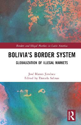 Bolivia's Border System: Globalization of Illegal Markets