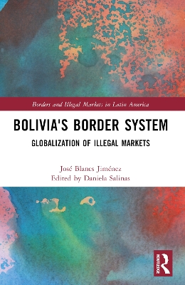 Bolivia's Border System: Globalization of Illegal Markets