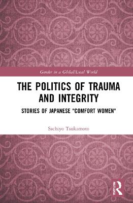 Politics of Trauma and Integrity: Stories of Japanese Comfort Women