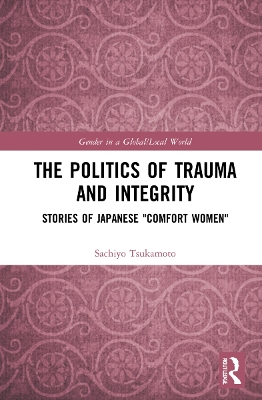 Politics of Trauma and Integrity: Stories of Japanese Comfort Women