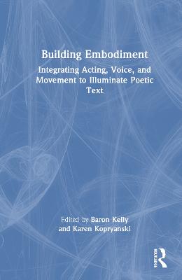 Building Embodiment: Integrating Acting, Voice, and Movement to Illuminate Poetic Text
