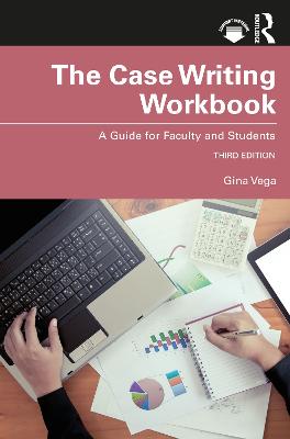 Case Writing Workbook: A Guide for Faculty and Students 3rd edition