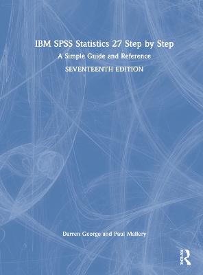 IBM SPSS Statistics 27 Step by Step: A Simple Guide and Reference 17th edition